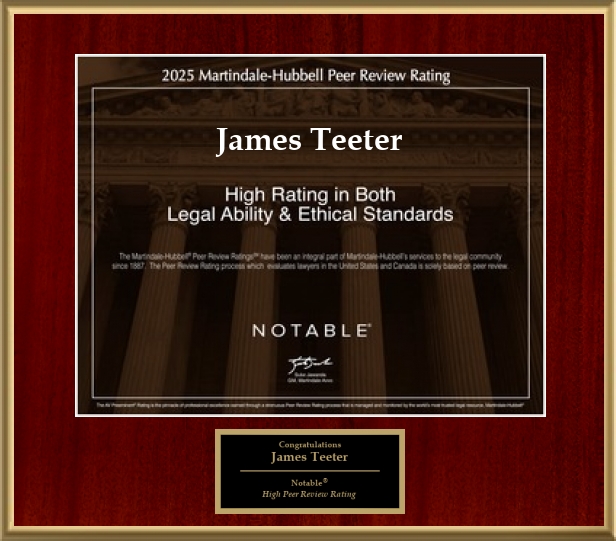 James Teeter - 2025 Martindale-Hubbell Peer Rating Review - High Rating in both Legal Ability and Ethical Standards